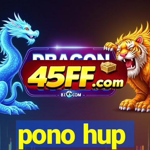 pono hup